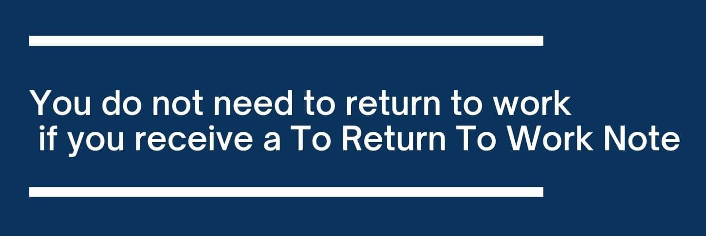 Emphasizes text You do not need to return to work if you receive a To Return To Work Note